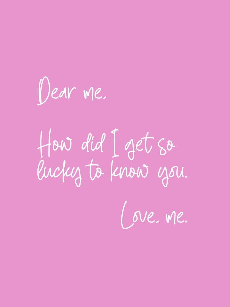 Dear Me, Love Me Typography Pink and White Poster Print Art Lover Inspirational 