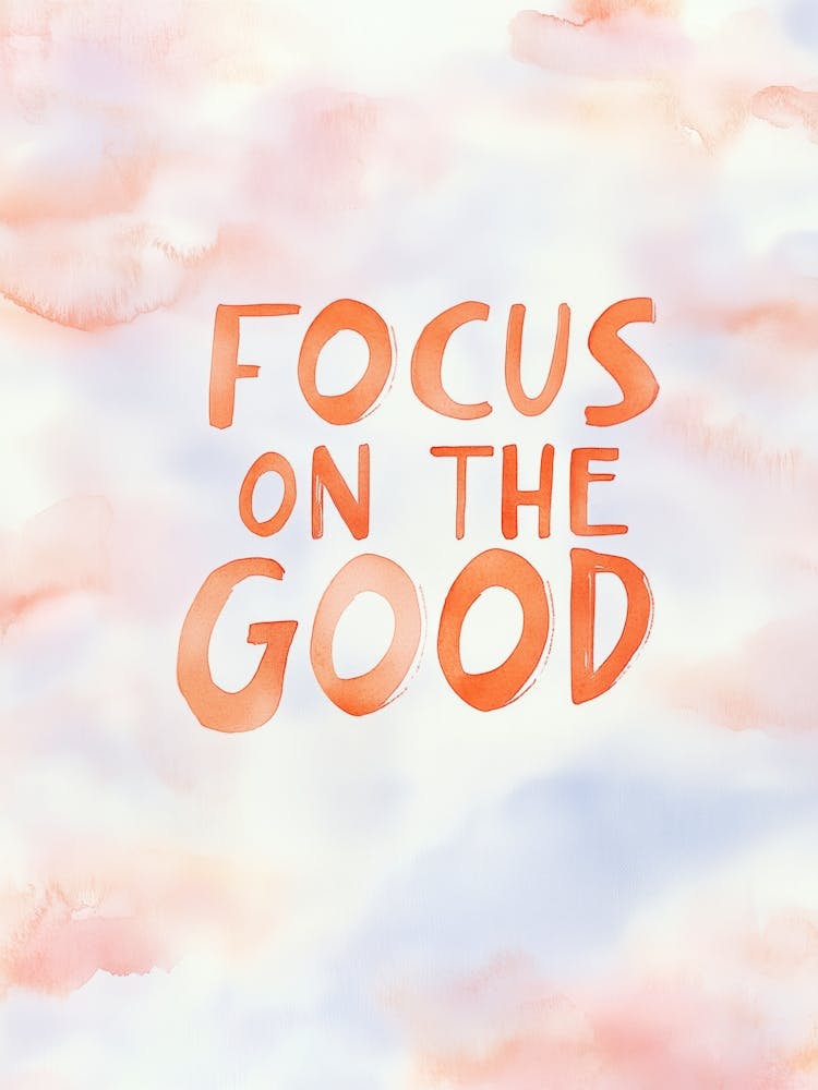 Focus On The Good 1