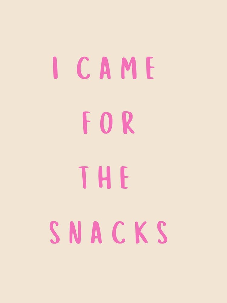 I Came For The Snacks Poster Pink