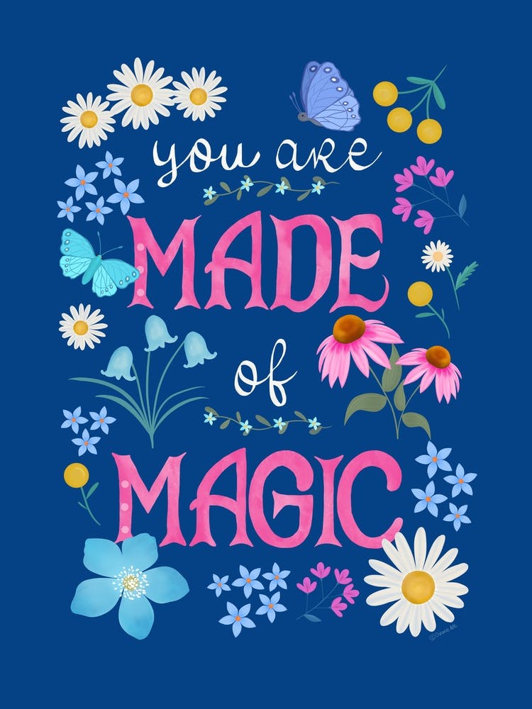 You Are Made Of Magic Inspiring Quote With Flowers