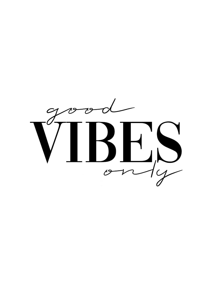 Good Vibes Only