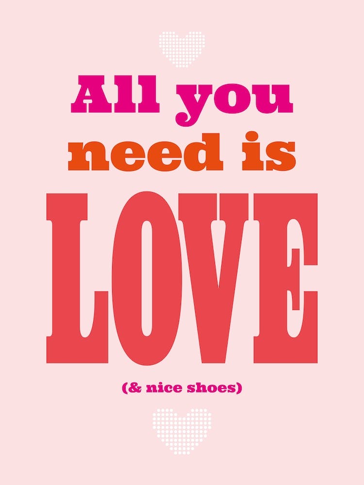 All You Need Is Love & Nice Shoes Pink
