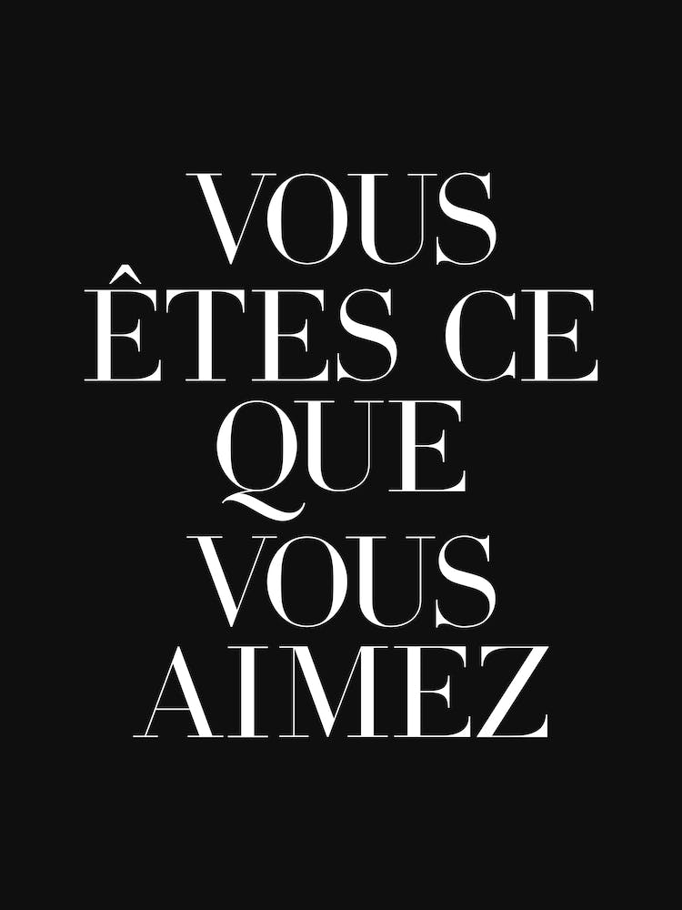 You are what you love in french (black tone)