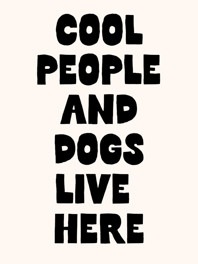 Cool People And Dogs Live Here