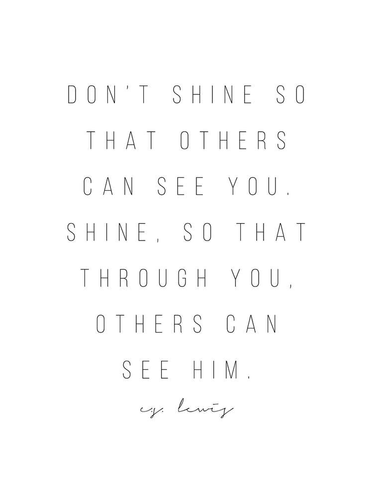 Dont Shine So That Others Can See You