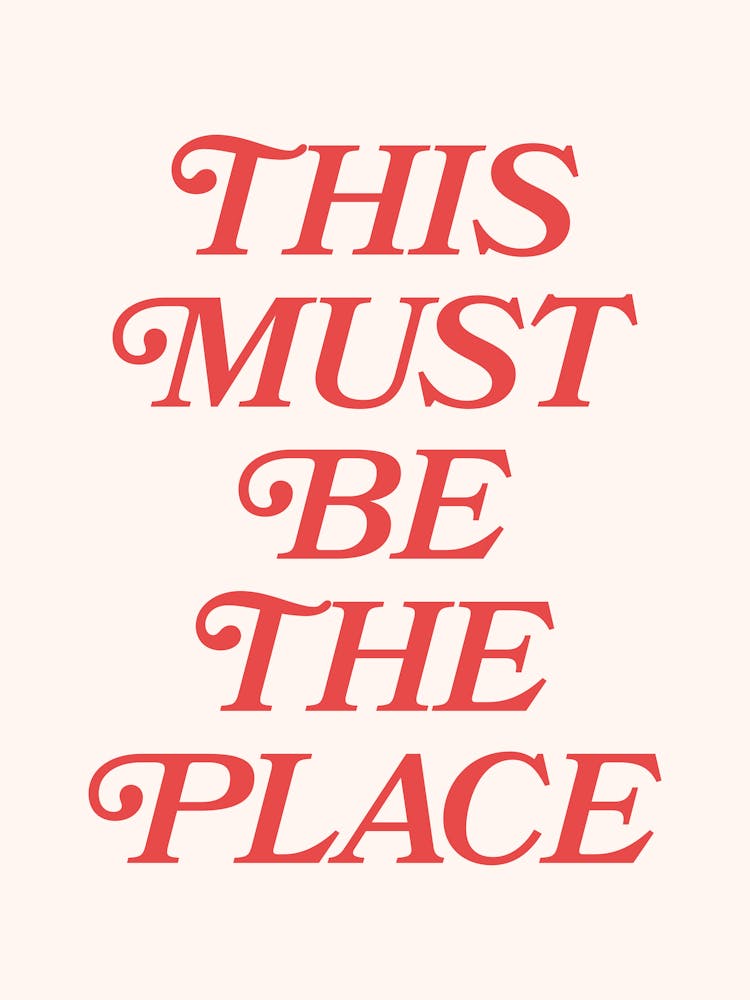 This Must Be The Place, Welcome, type, minimal, cool, red, peach, cute, lettering quote