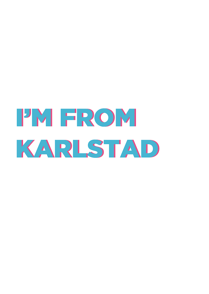 I'm from Karlstad  Swedish Artwork Sweden
