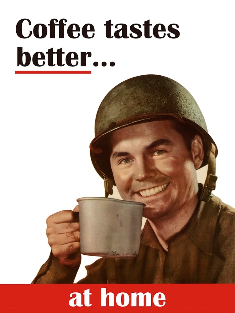 Coffee Tastes Better At Home, Funny Vintage Ww2 Poster