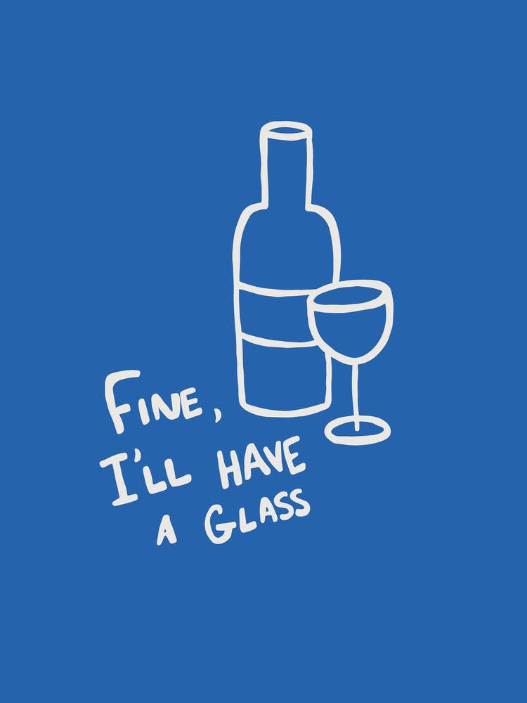 Fine, I'll Have A Glass blue