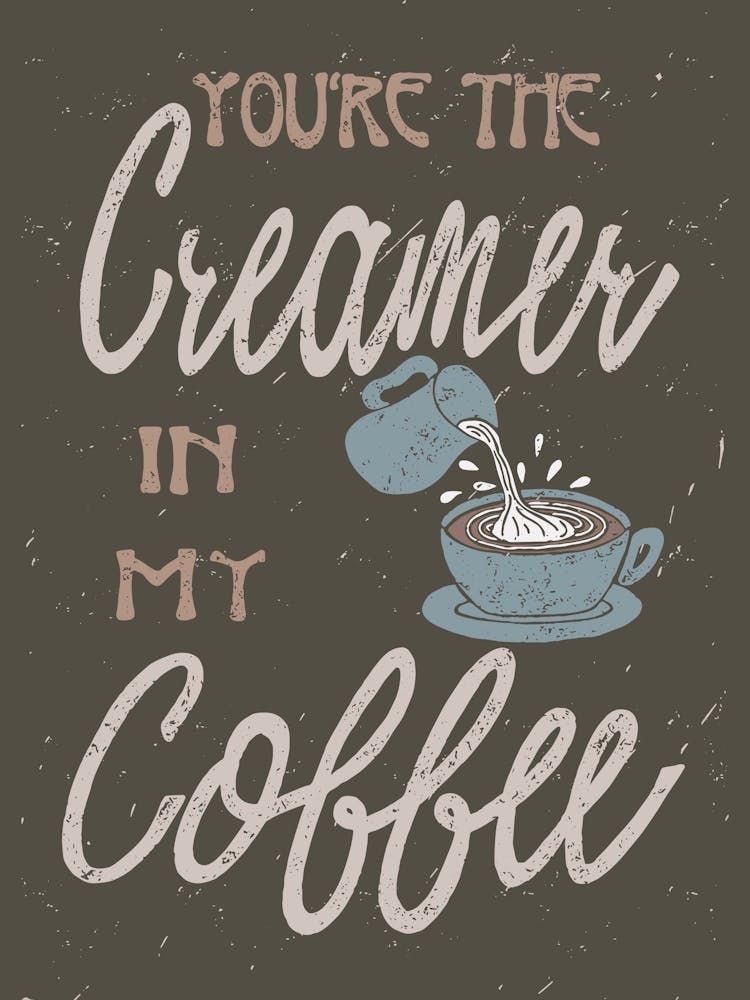 You'Re The Creamer In My Coffee Green
