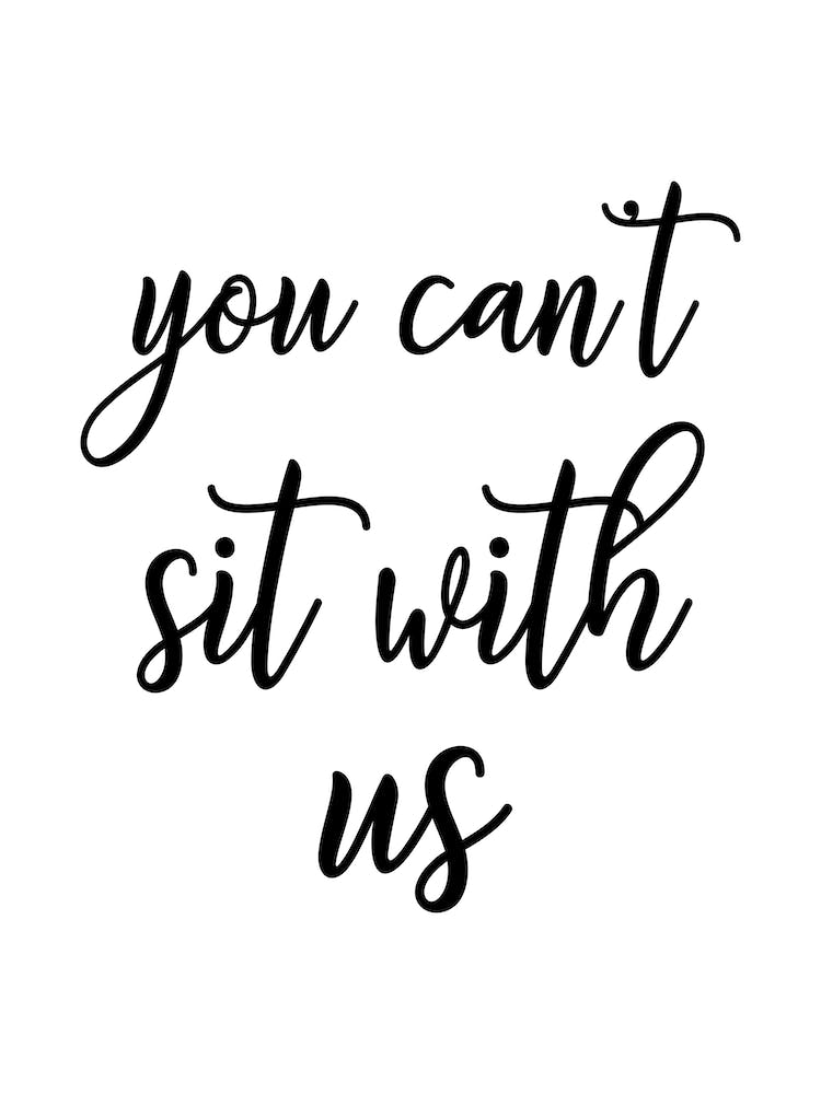 You Can't Sit With Us