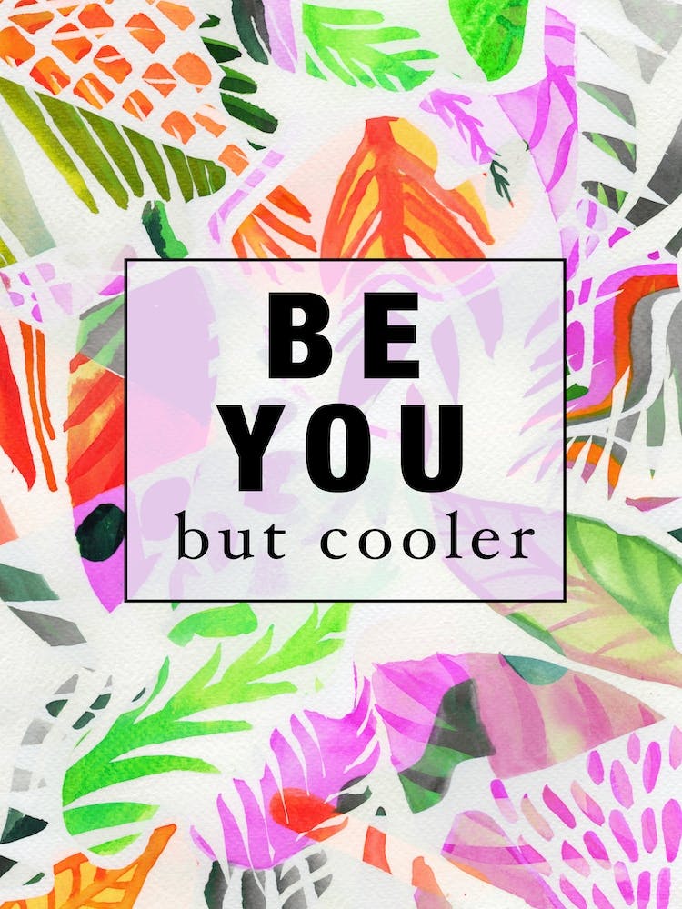 Be You But Cooler Tropical