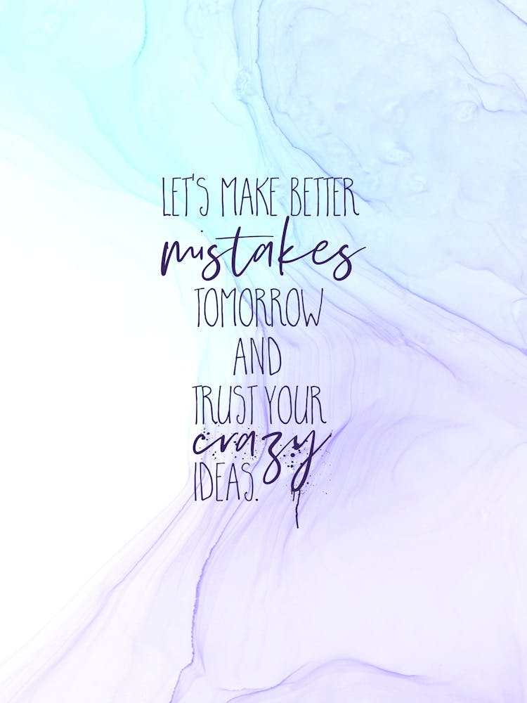 Make Better Mistakes Tomorrow - Floating Colors
