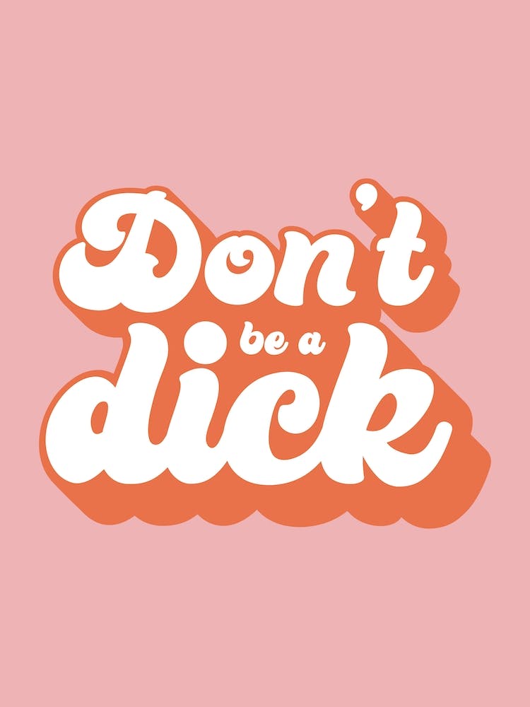 Pink Typographic Don't Be A Dick