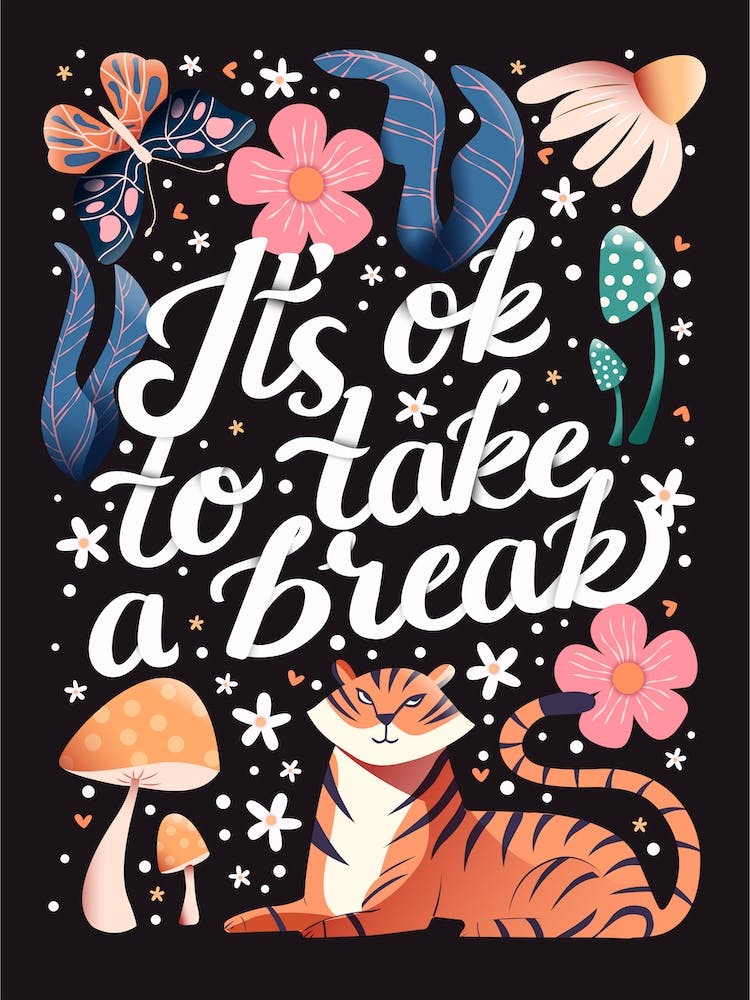 It S Ok To Take A Break Hand Lettering With A Tiger, A Butterfly, Flowers And Mushrooms On Dark Background