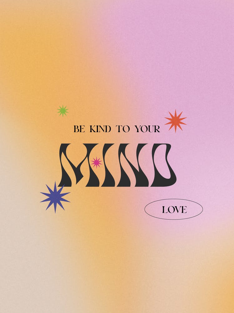 Be Kind To Your Mind