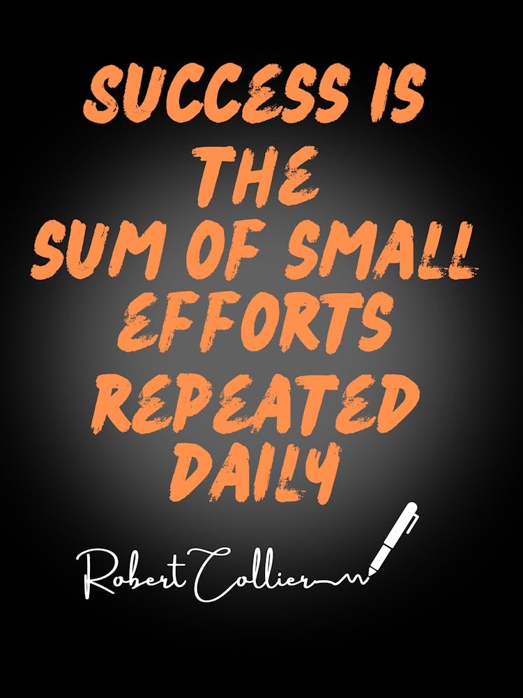Success Is The Sum Of Small Efforts Repeated Daily