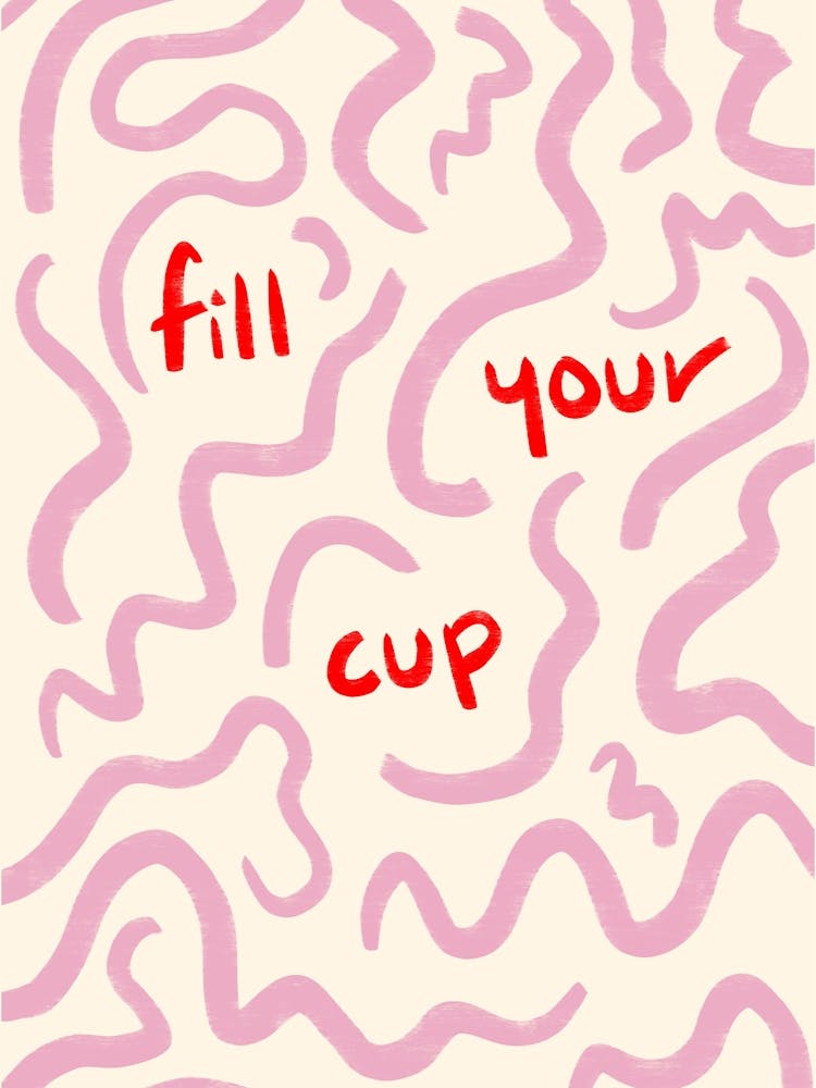 Fill Your Cup Print