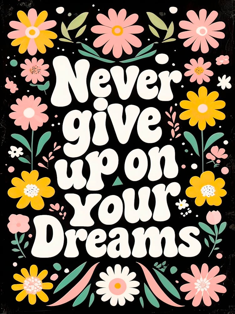 Never Give Up On Your Dreams