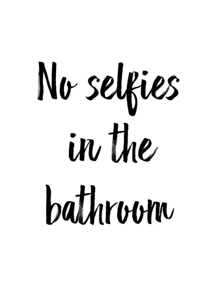 No Selfies in the Bathroom