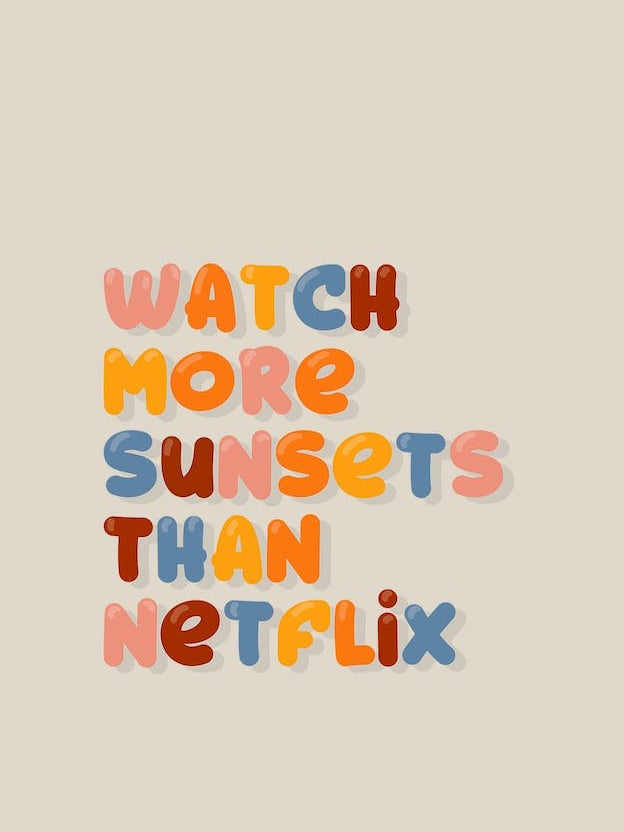Watch More Sunsets Than Netflix