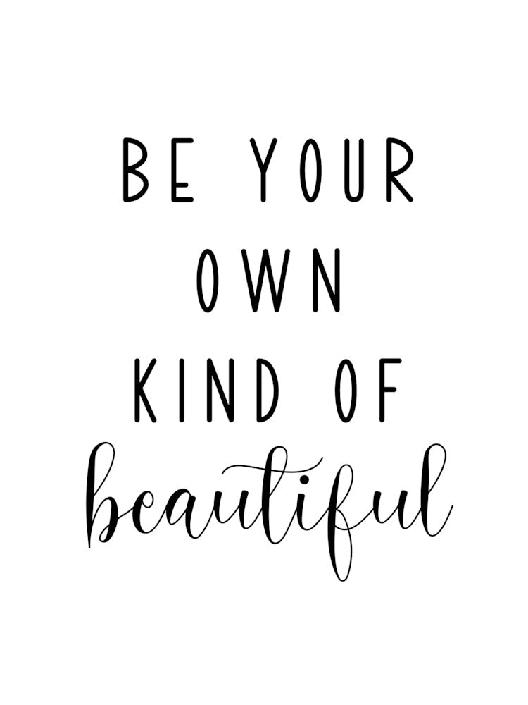 Be Your Own Kind Of Beautiful Motivational