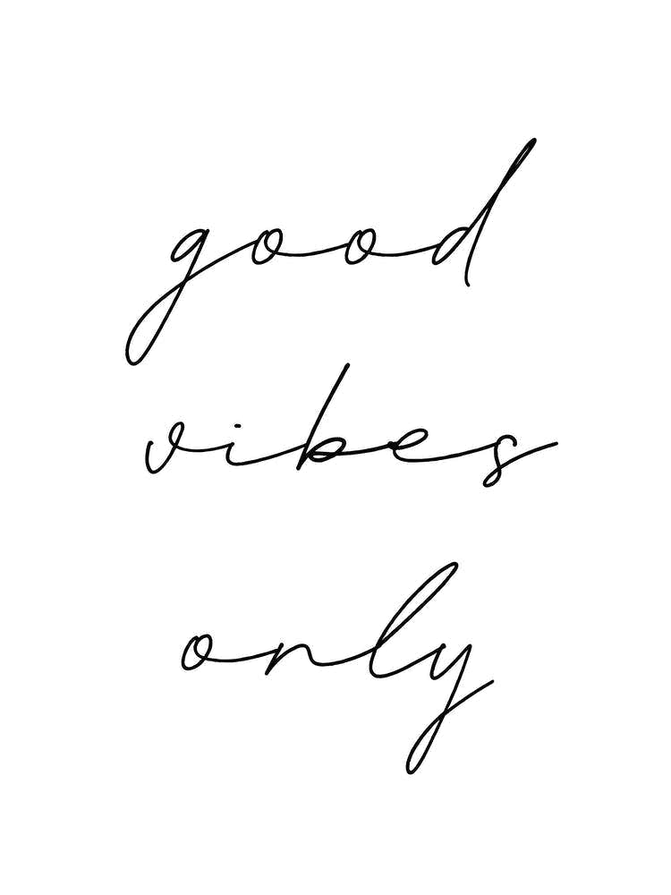 Good Vibes Only