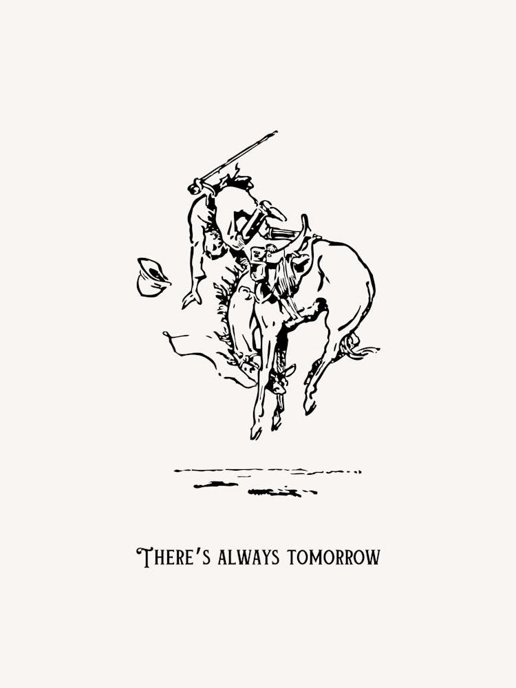 There S Always Tomorrow B&W Cowboy Poster