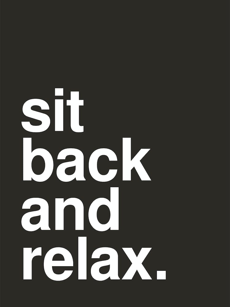 Sit Back And Relax Bold Typography Statement Black