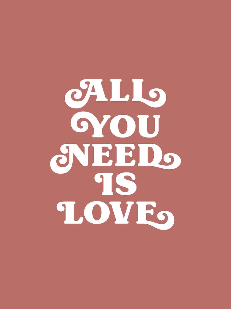 All You Need Is Love (brown tone)