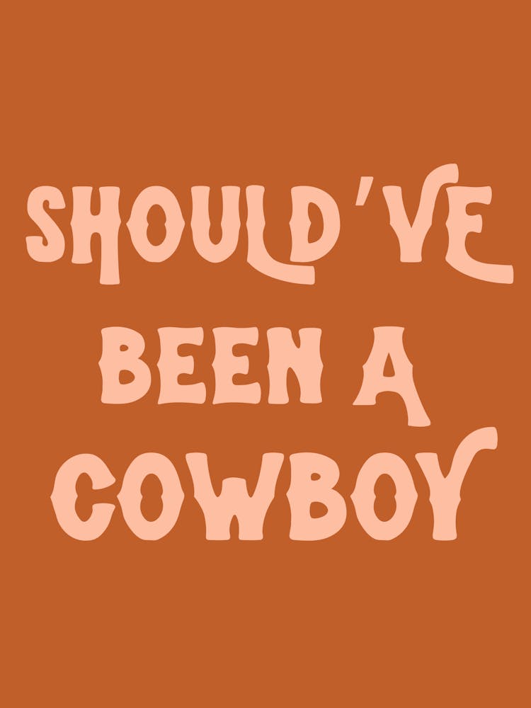 Should’ve been a cowboy typography