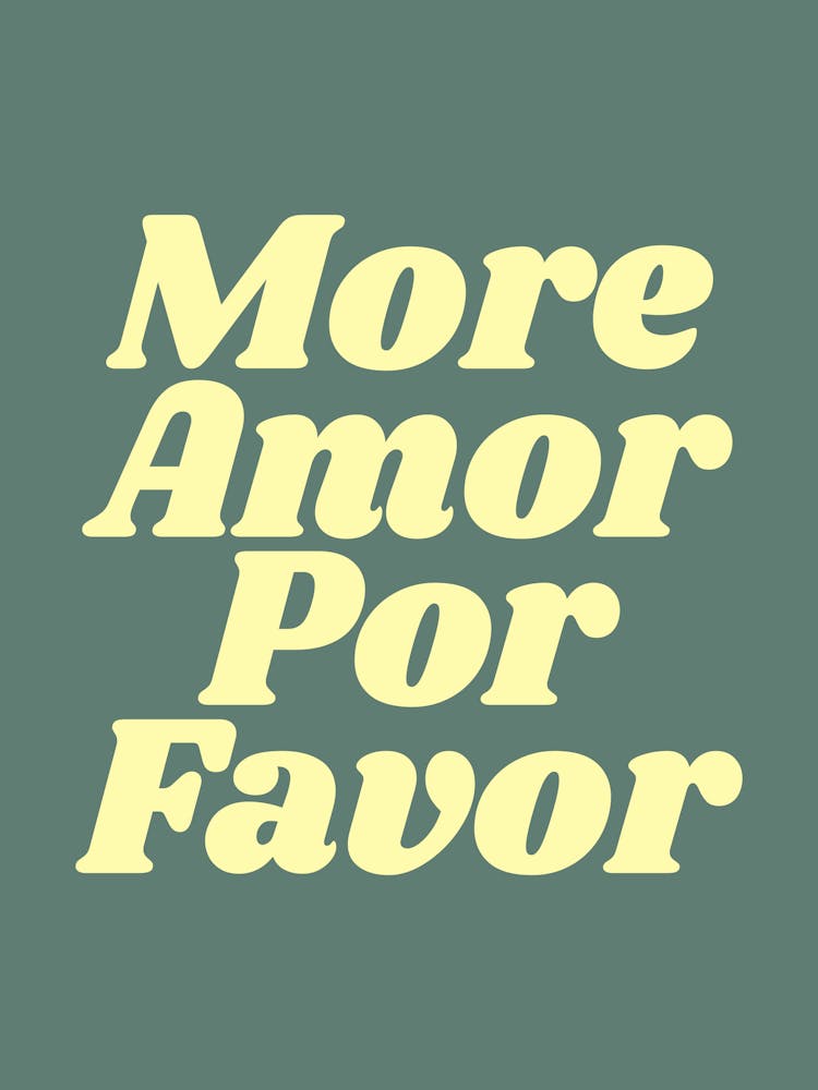 More Amor Por Favor (Dark green tone), cool, cute, quote, positive, saying, type, lettering, slogan, love, home, living, bedroom, room , decor