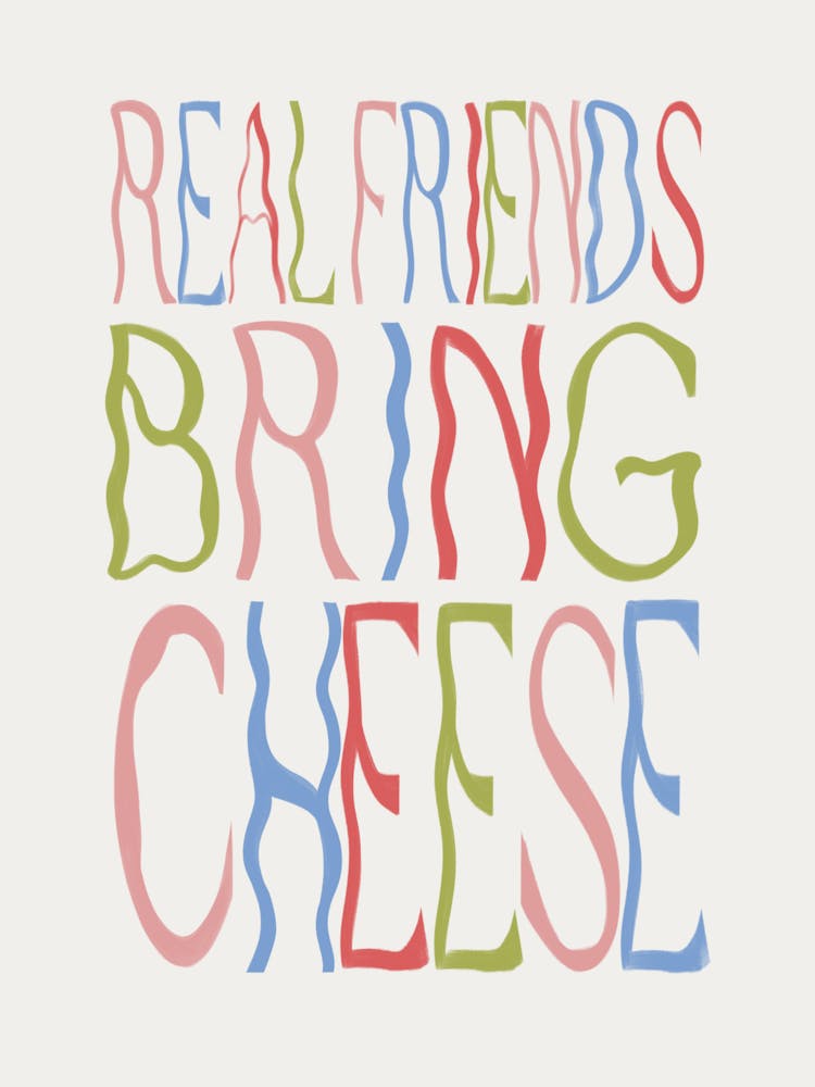 Real Friends Bring Cheese