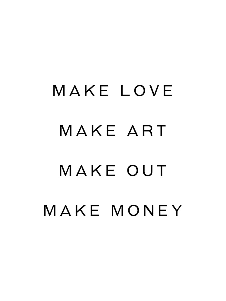 Liebe machen, Kunst machen, Knutschen, Geld verdienen – inspirierendes Zitat