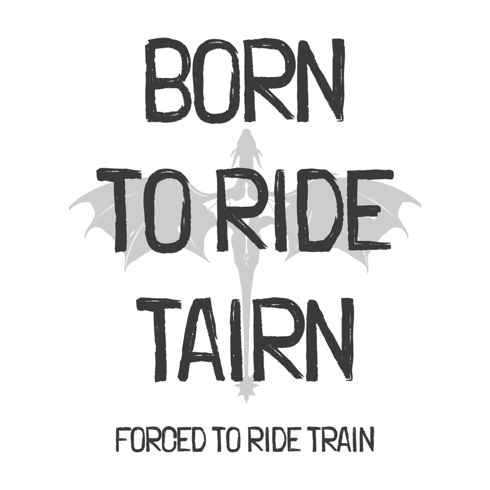 Born to Ride Tairn, Forced to Ride Train – Fourth Wing Fan Gift