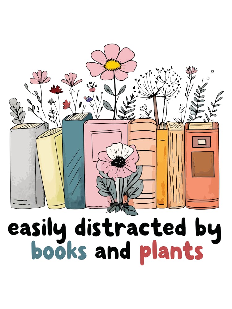 Easily Distracted By Books And Plants