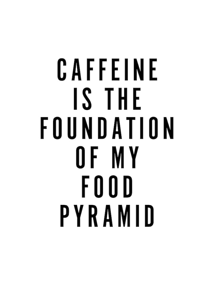 Caffeine is the Foundation Type