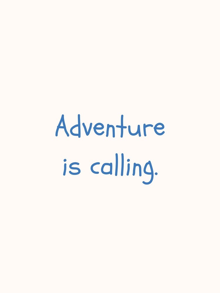 Adventure Is Calling Blue Quote Poster