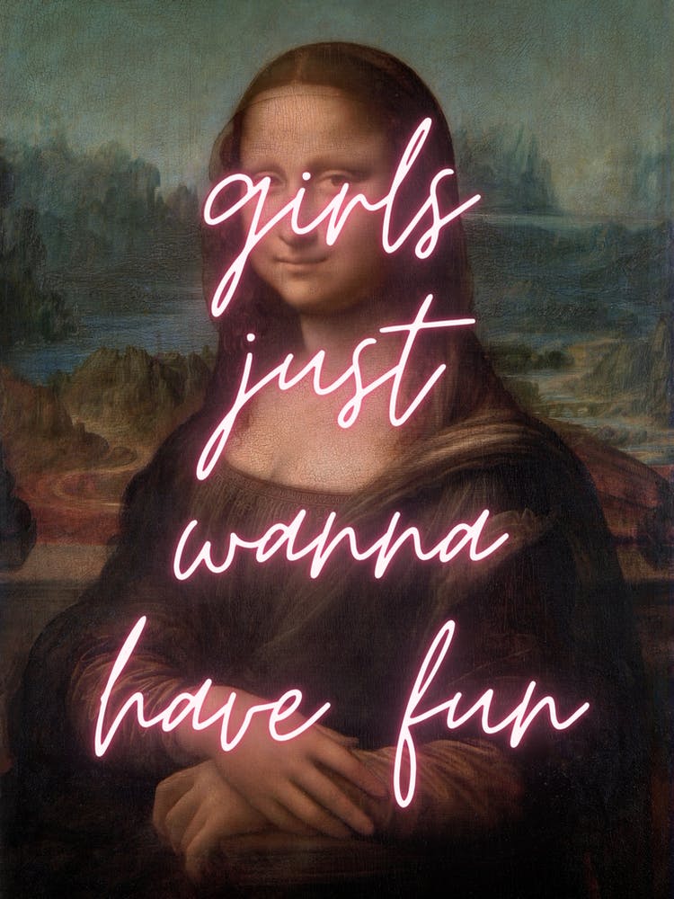 Mona Lisa Girls Just Wanna Have Fun