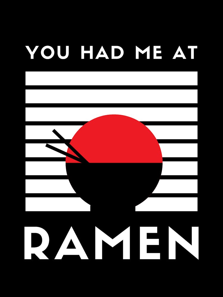 You Had Me At Ramen