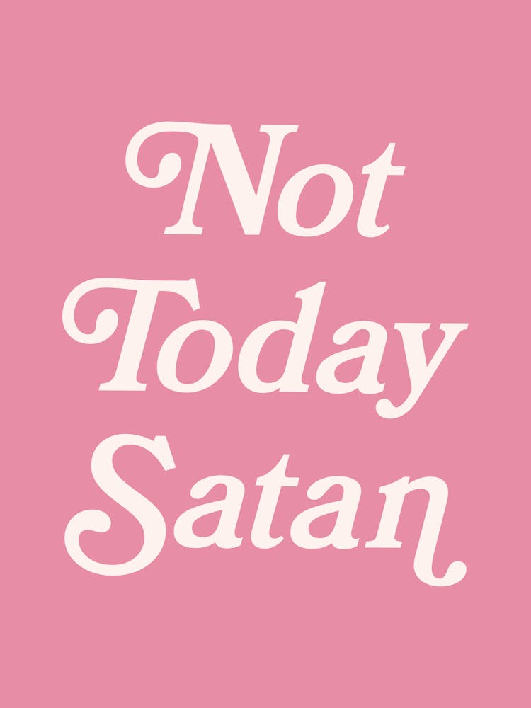Not Today Satan, funny, groovy, humor, words, cute, girly, cute, lettering, vintage, retro, meme, pop art, sassy, sarcastic, sayings, phrase, quote (pink tone)