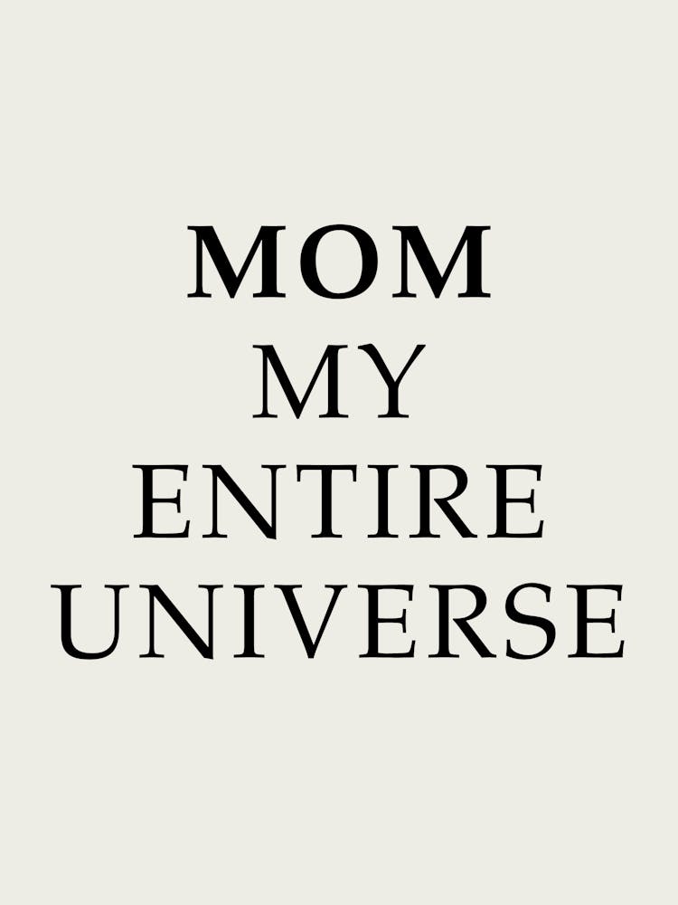Mommy Entire Universe