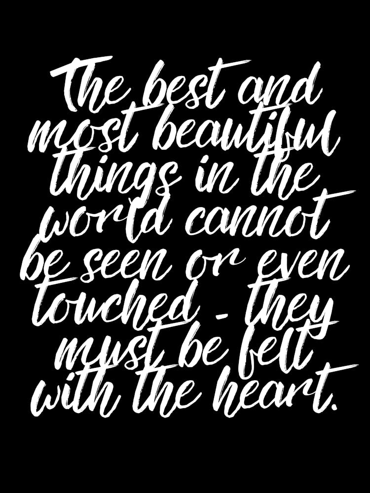 Best Good Most Beautiful Things Cannot Be Seen Or Even Felt