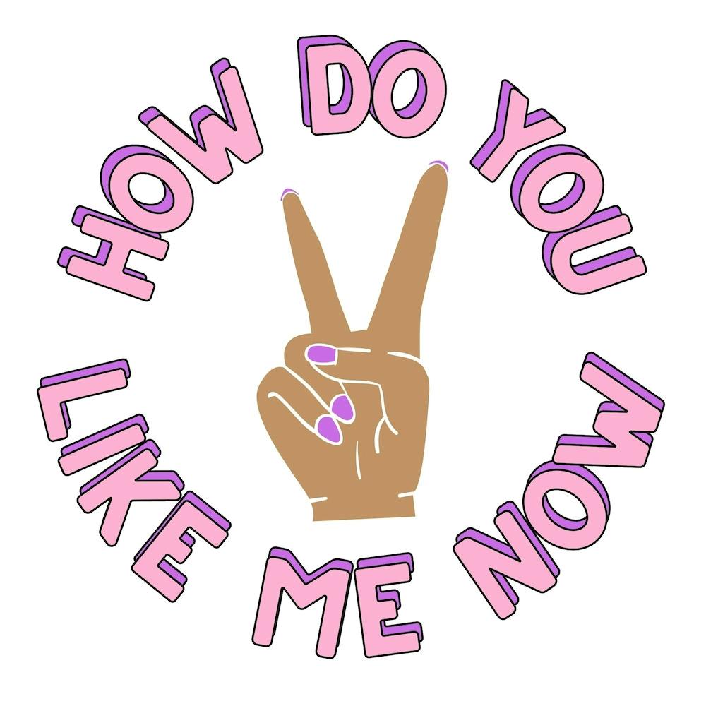 How Do You Like Me Now 1