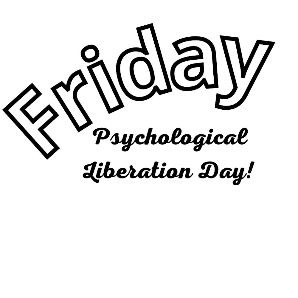 Friday Psychological Liberation Day