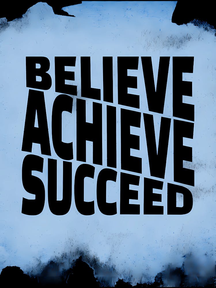 Believe Achieve Succeed