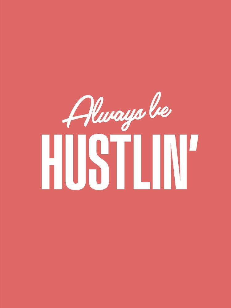 Be Hustlin