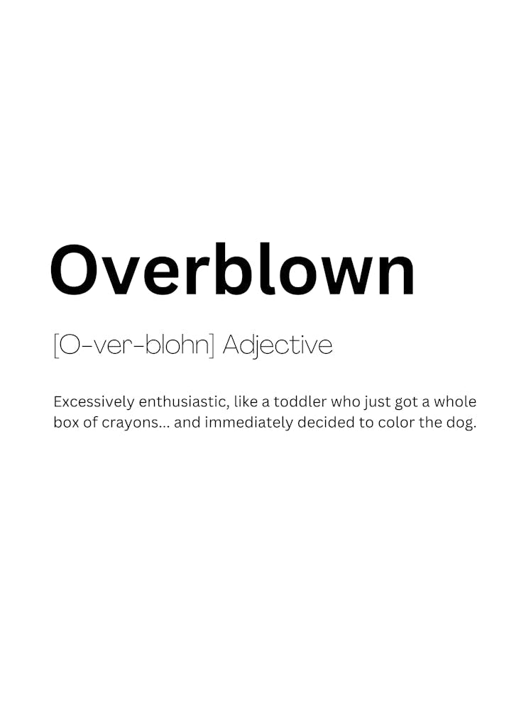 Overblown Definition Meaning