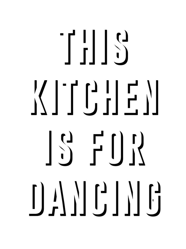 Kitchen is for Dancing
