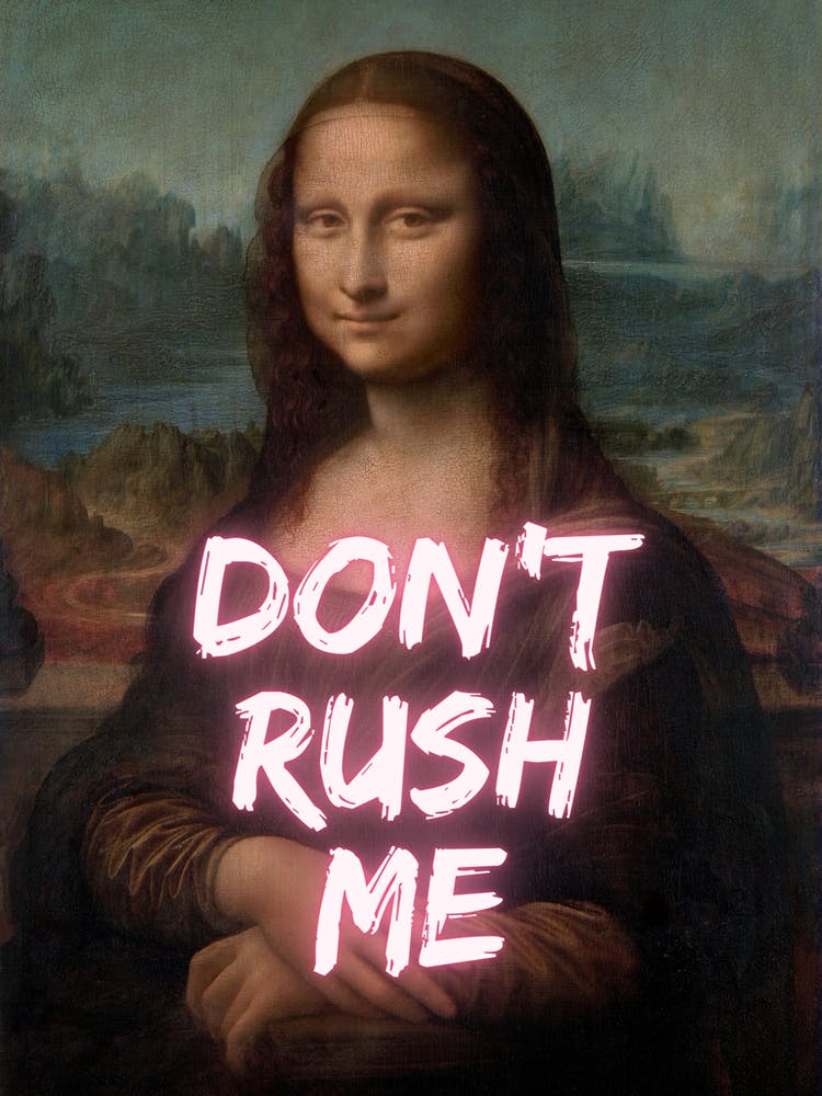 Mona Lisa Don't Rush Me